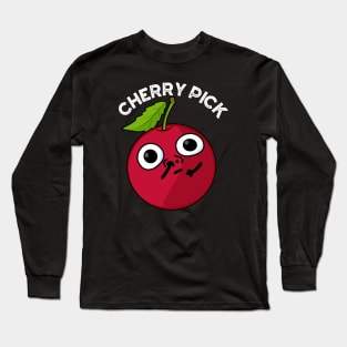 Cherry Pick Funny Fruit Pun Long Sleeve T-Shirt